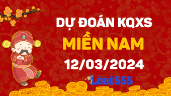  Dự Đoán XSMN 12/3/2024 - Soi Cầu Dự Đoán Miền Nam ngày 12 tháng 3